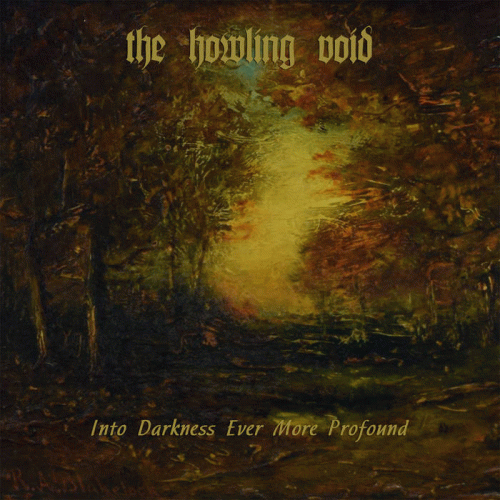 The Howling Void : Into Darkness Ever More Profound